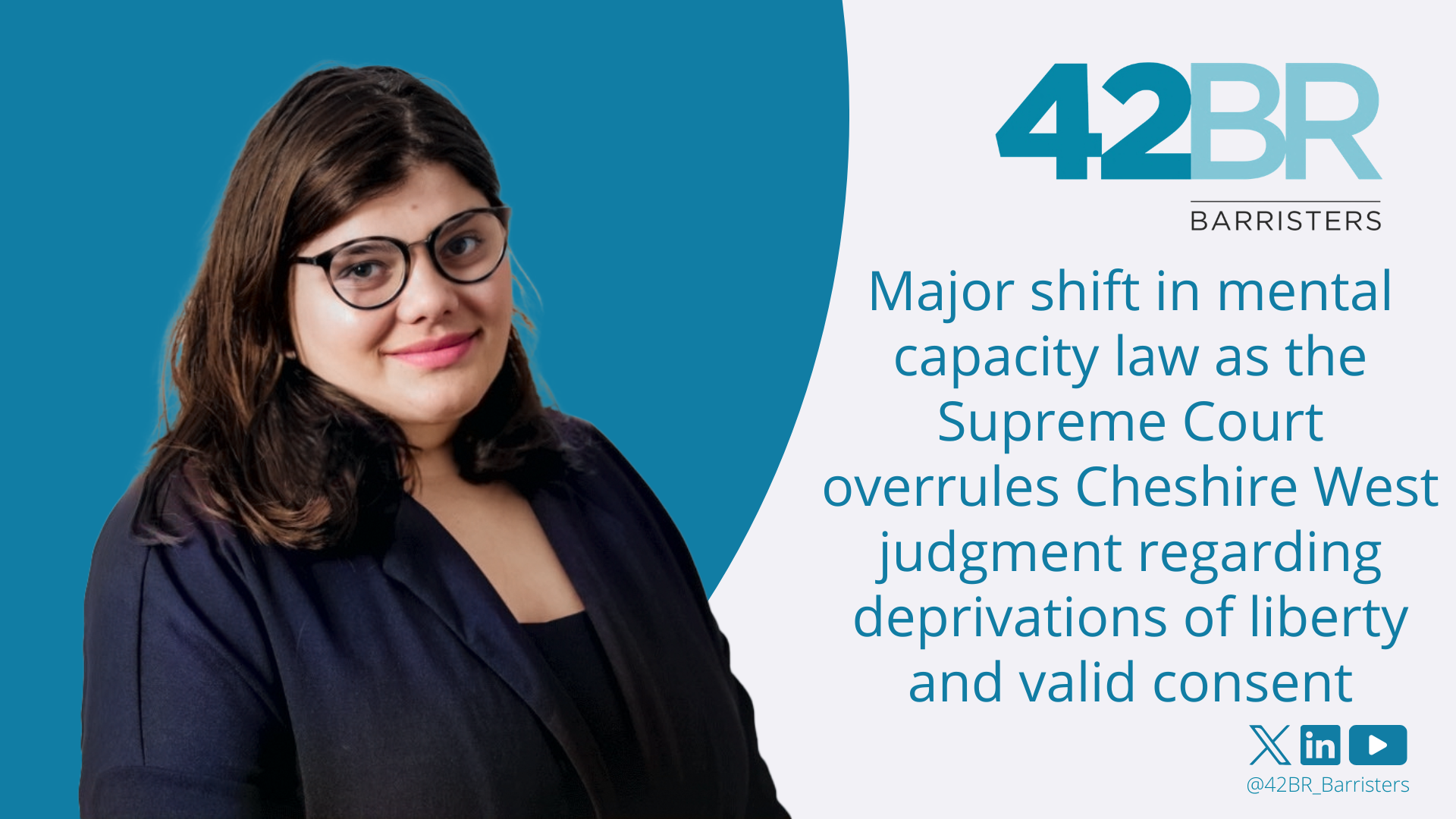 Major shift in mental capacity law as the Supreme Court overrules Cheshire West judgment regarding deprivations of liberty and valid consent