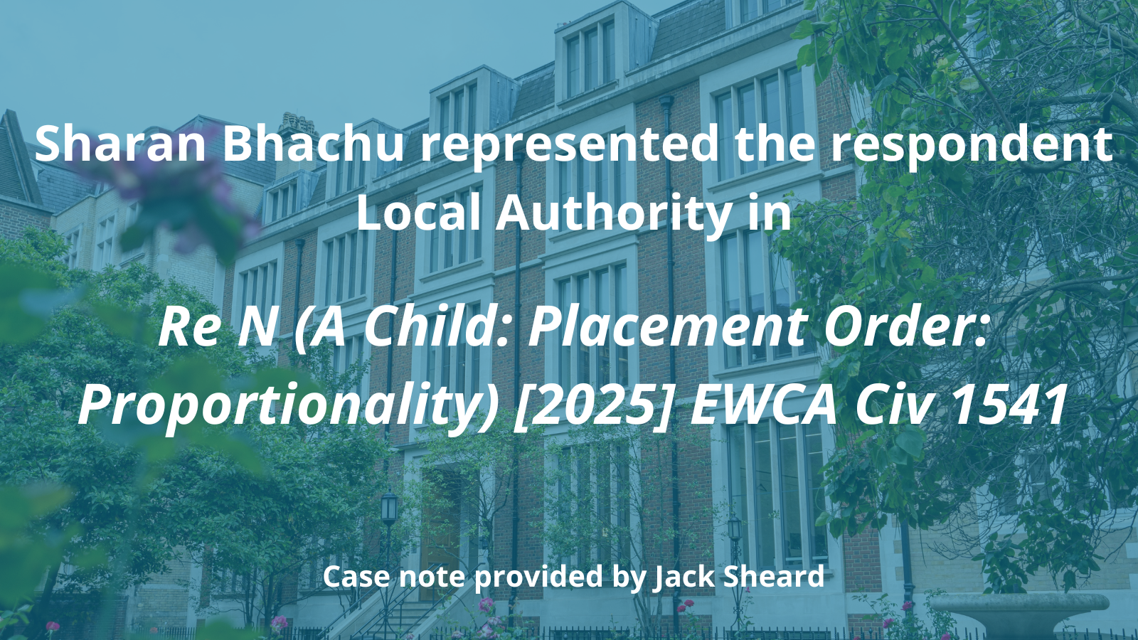 Re N (A Child: Placement Order: Proportionality) [2025] EWCA Civ 1541